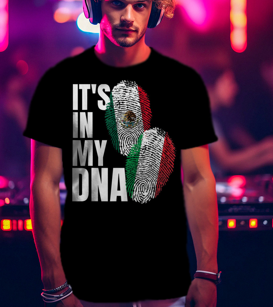 It's In My DNA Mexican Italian Heritage Nationality T-Shirt