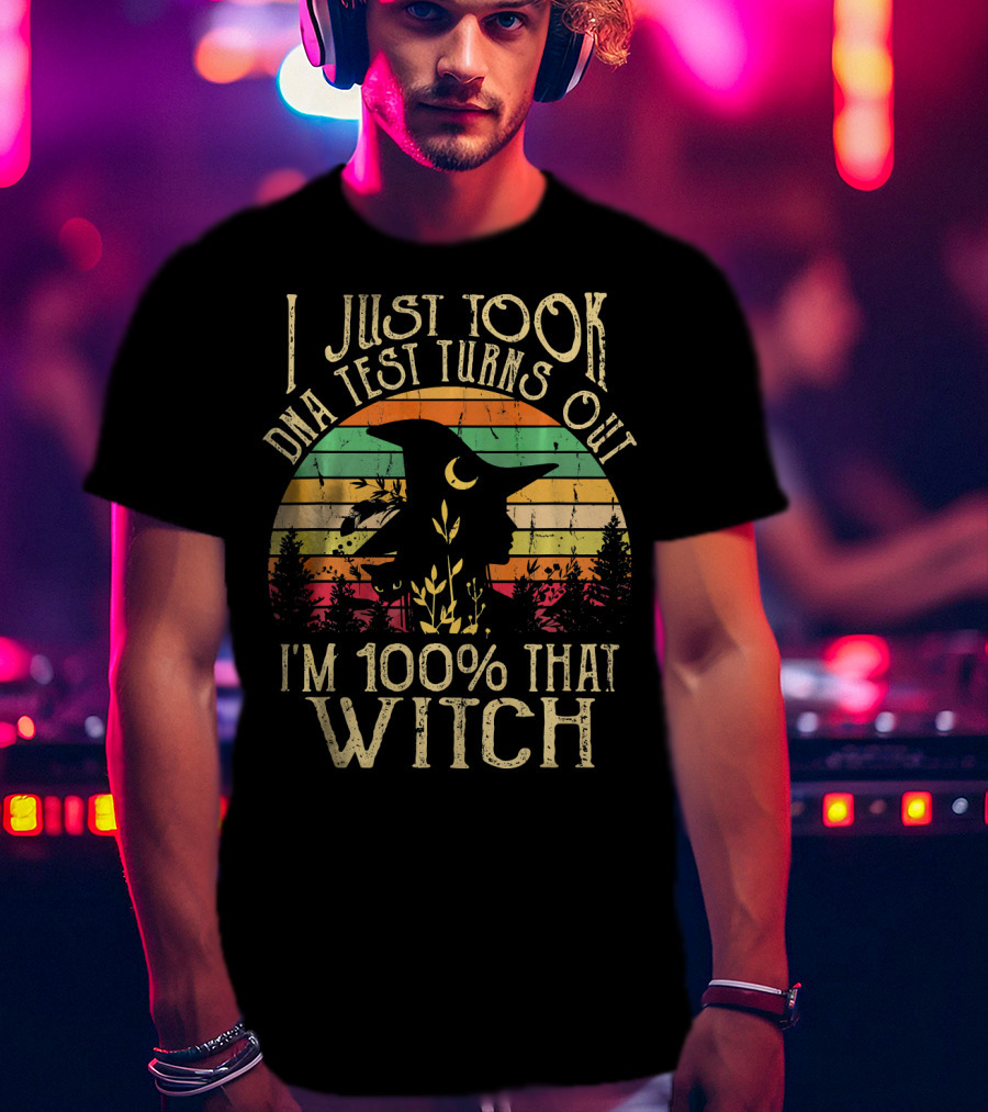 I Just Took A Dna Test Turns Out I'm 100% That Witch Retro Sunset Witch T-Shirt