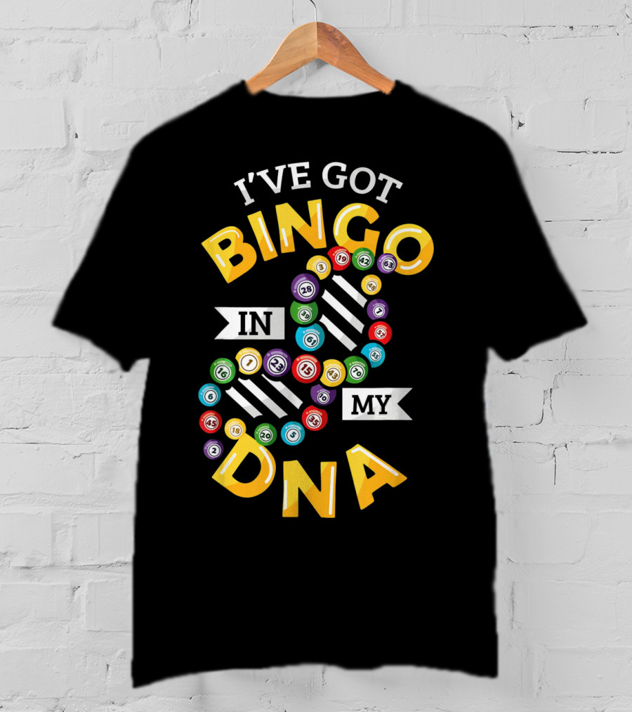 I've Got Bingo In My DNA Bingo Balls And Genetic Twist T-Shirt