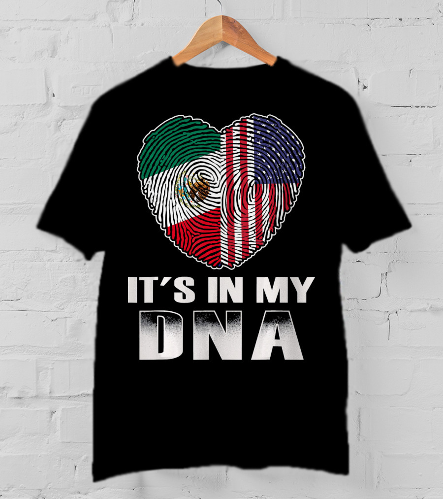 It's In My DNA Heart Mexican American Flag T-Shirt
