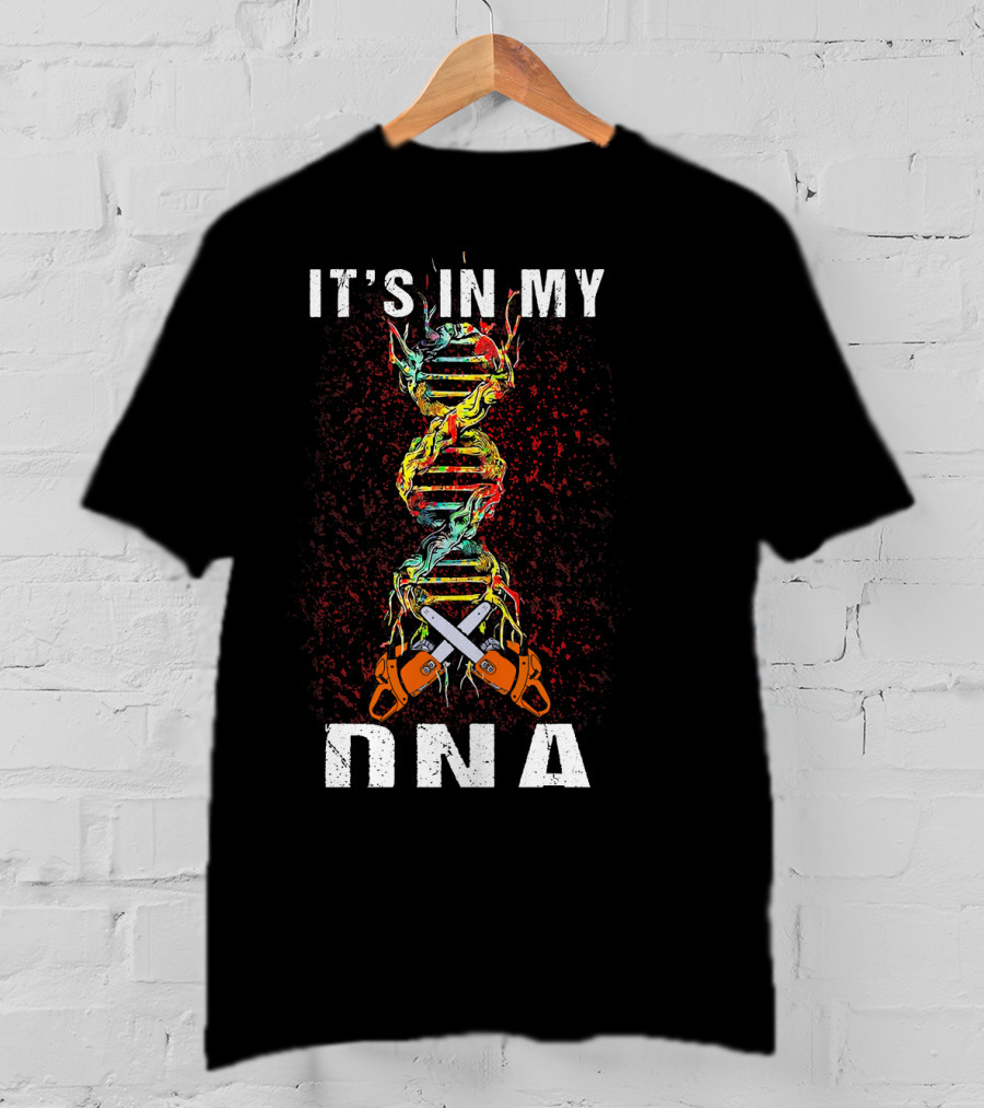 IT'S IN MY DNA Tree Climber Arb Chainsaws T-Shirt