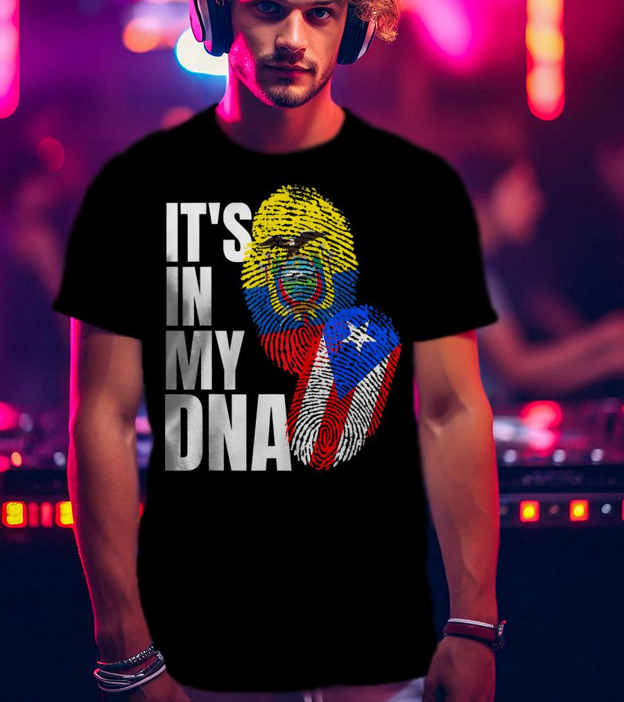 IT'S IN MY DNA Ecuadorian And Puerto Rican Flag Mix T-Shirt