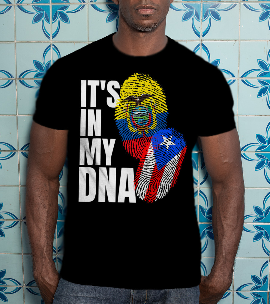 IT'S IN MY DNA Ecuadorian And Puerto Rican Flag Mix T-Shirt
