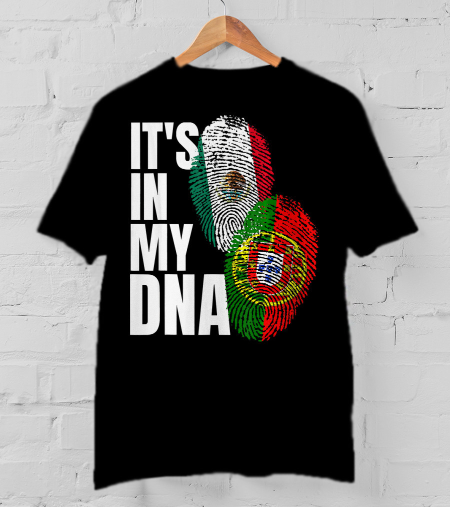IT'S IN MY DNA Portuguese Mexican Fingerprint Flags T-Shirt