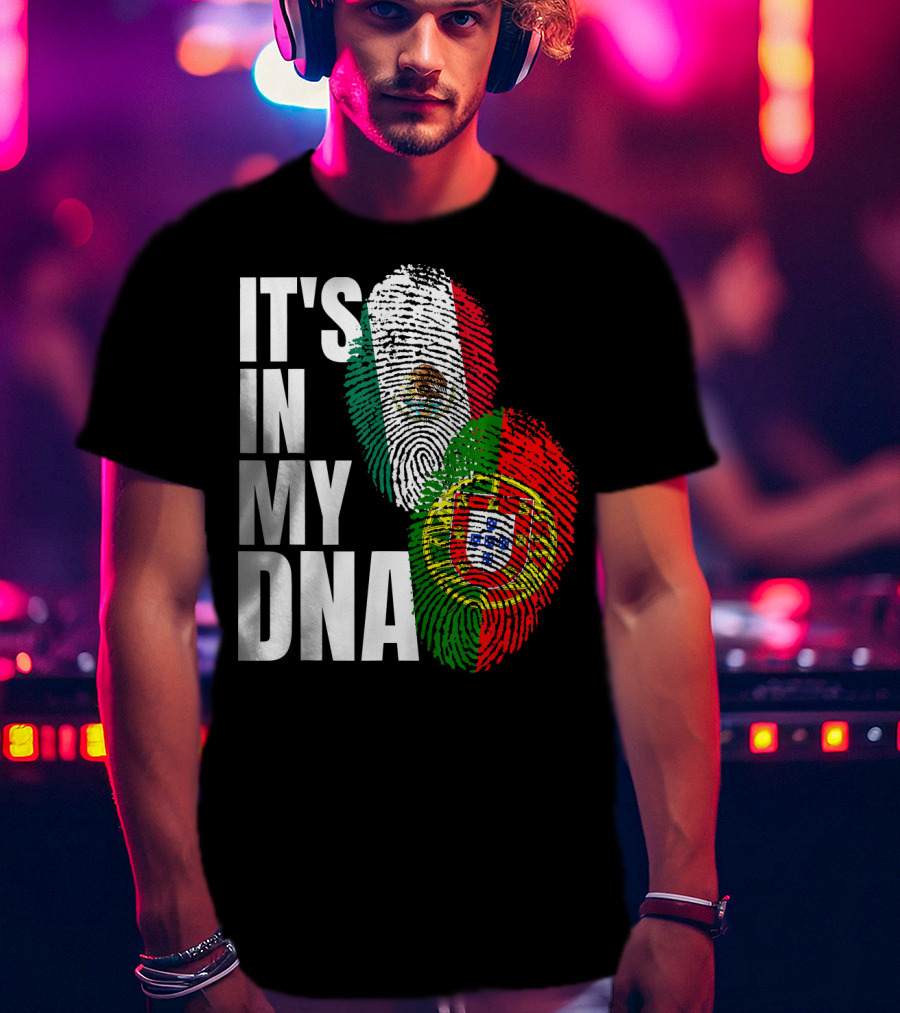 IT'S IN MY DNA Portuguese Mexican Fingerprint Flags T-Shirt