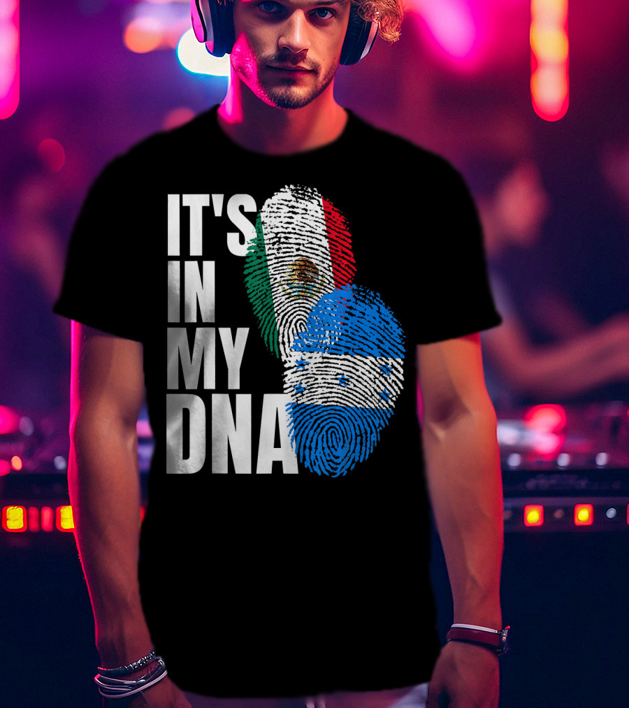 Mexican And Honduran Flag Fingerprints It's In My DNA Heritage T-Shirt