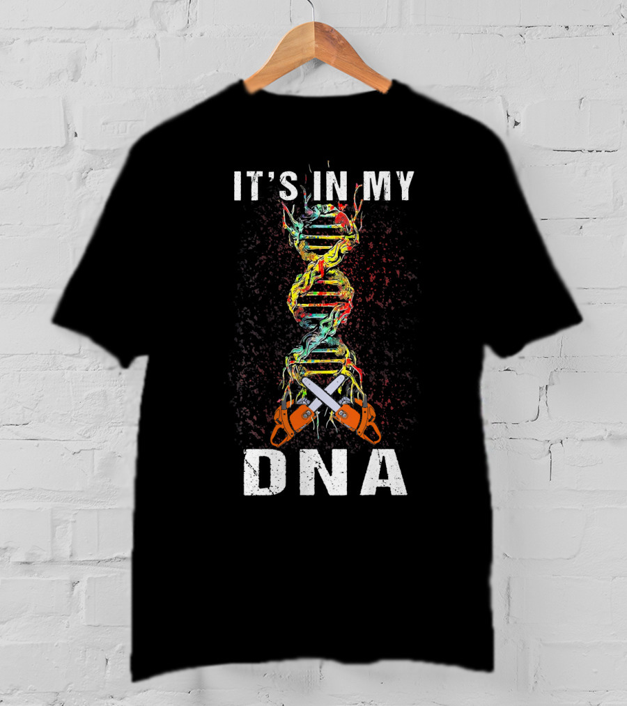 It's In My DNA Tree Climber Chainsaw T-Shirt