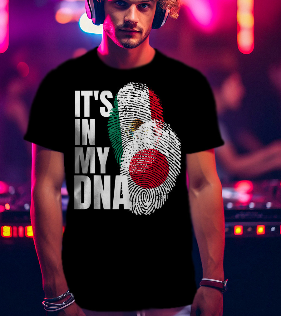 IT'S IN MY DNA Japanese Mexican Mix Heritage T-Shirt