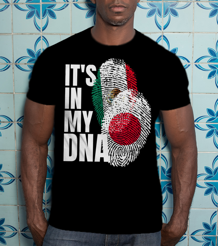 IT'S IN MY DNA Japanese Mexican Mix Heritage T-Shirt