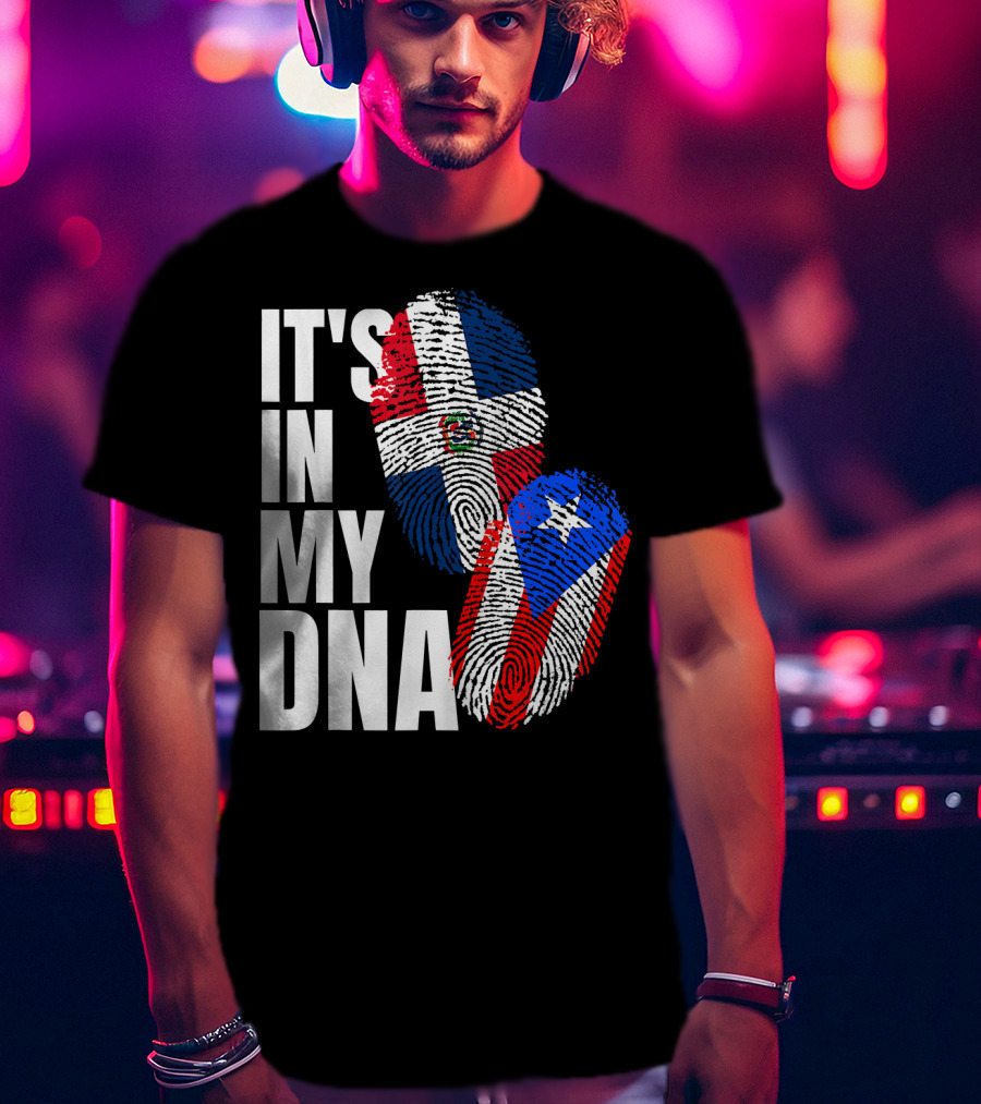 IT'S IN MY DNA Dominican And Puerto Rican Flags Heritage T-Shirt