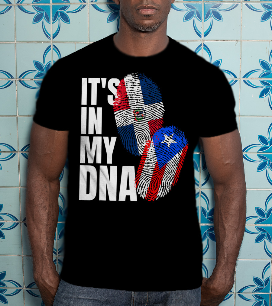 IT'S IN MY DNA Dominican And Puerto Rican Flags Heritage T-Shirt