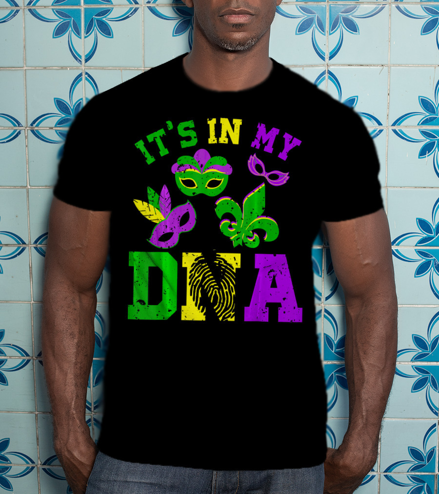 It's In My DNA Mardi Gras Masks And Fleur-de-Lis T-Shirt