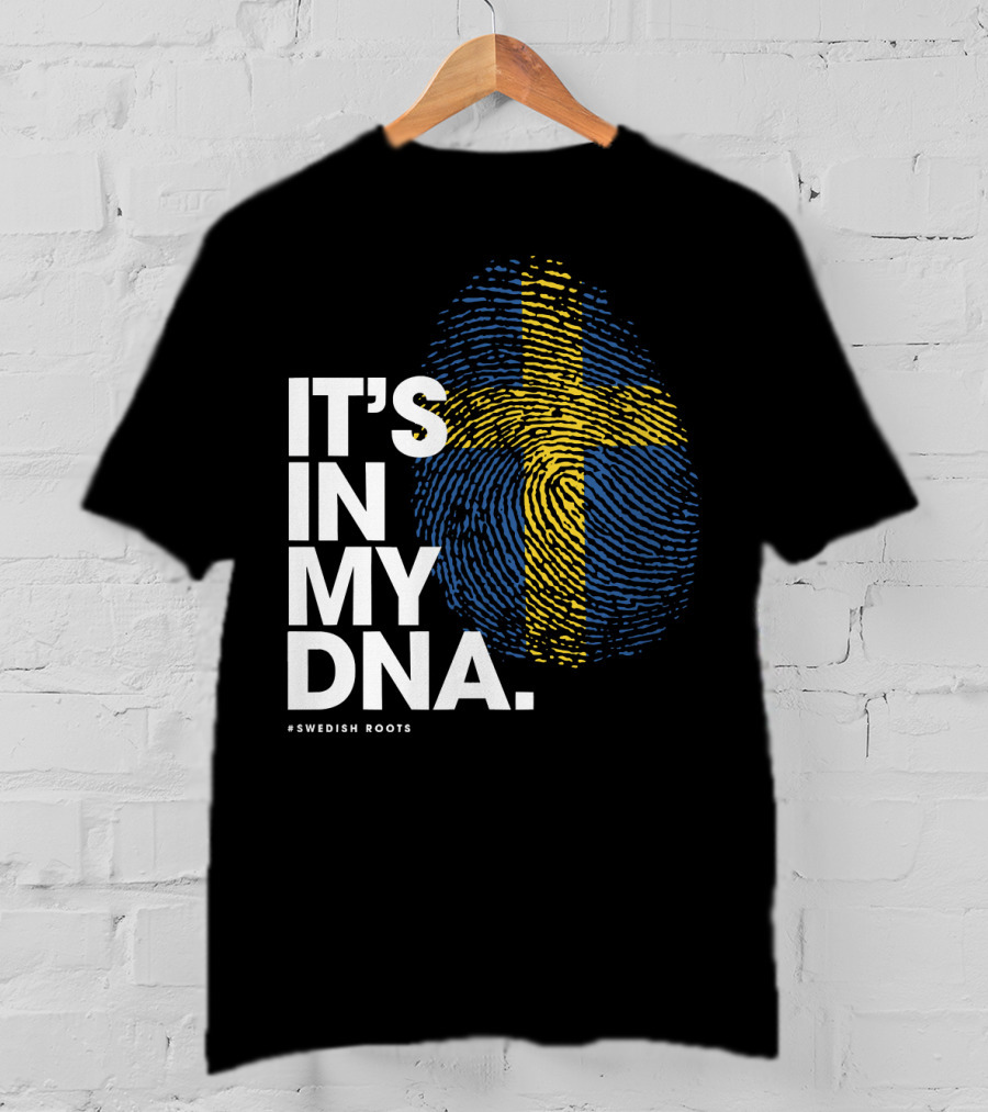 IT'S IN MY DNA Sweden Flag Swedish #Swedish Roots T-Shirt