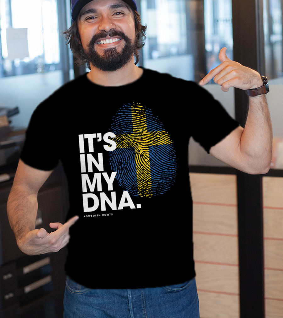 IT'S IN MY DNA Sweden Flag Swedish #Swedish Roots T-Shirt