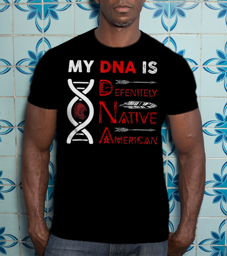My DNA Is Definitely Native American DNA Helix With Arrow And Feather Motif T-Shirt