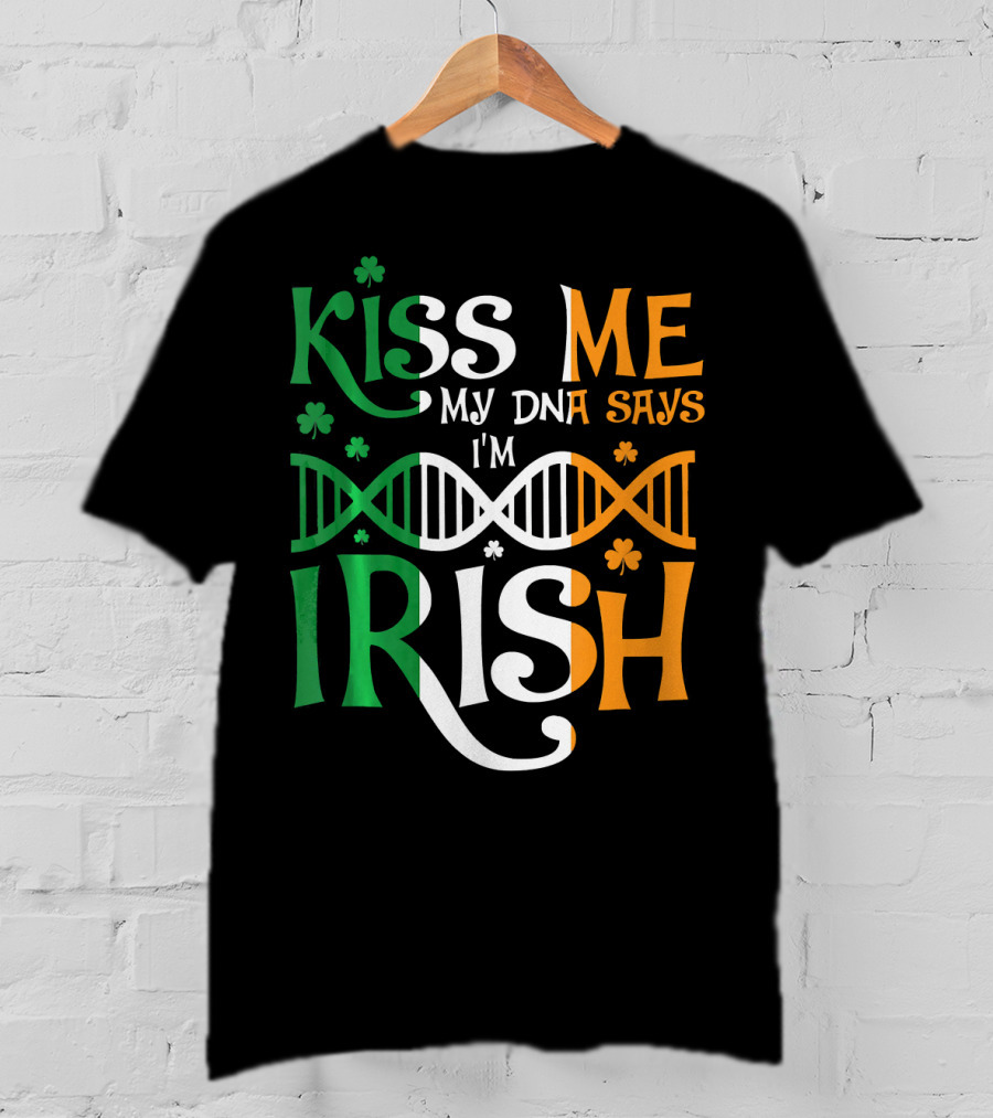 Kiss Me My DNA Says I'm Irish Shamrock DNA Strand T-Shirt