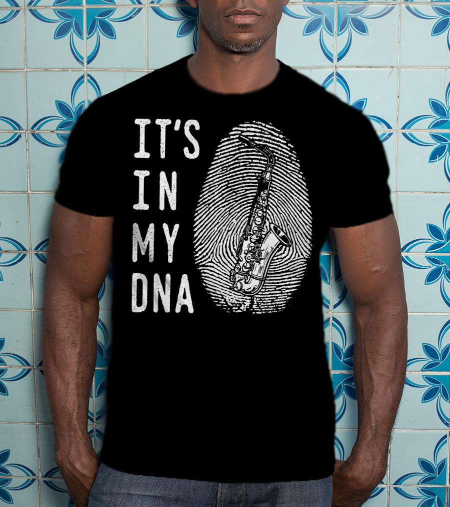 It's In My DNA Saxophone Instrument Genes T-Shirt