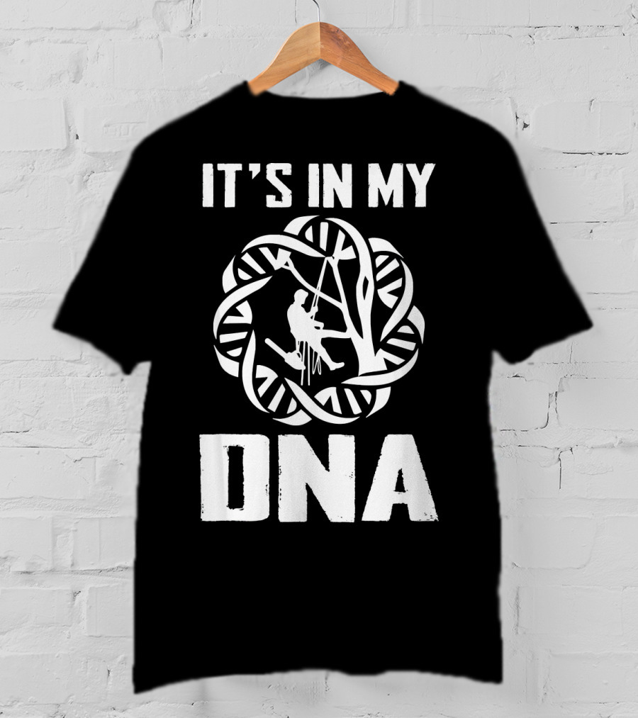 It's In My DNA Funny Arborist Tree Climber T-Shirt