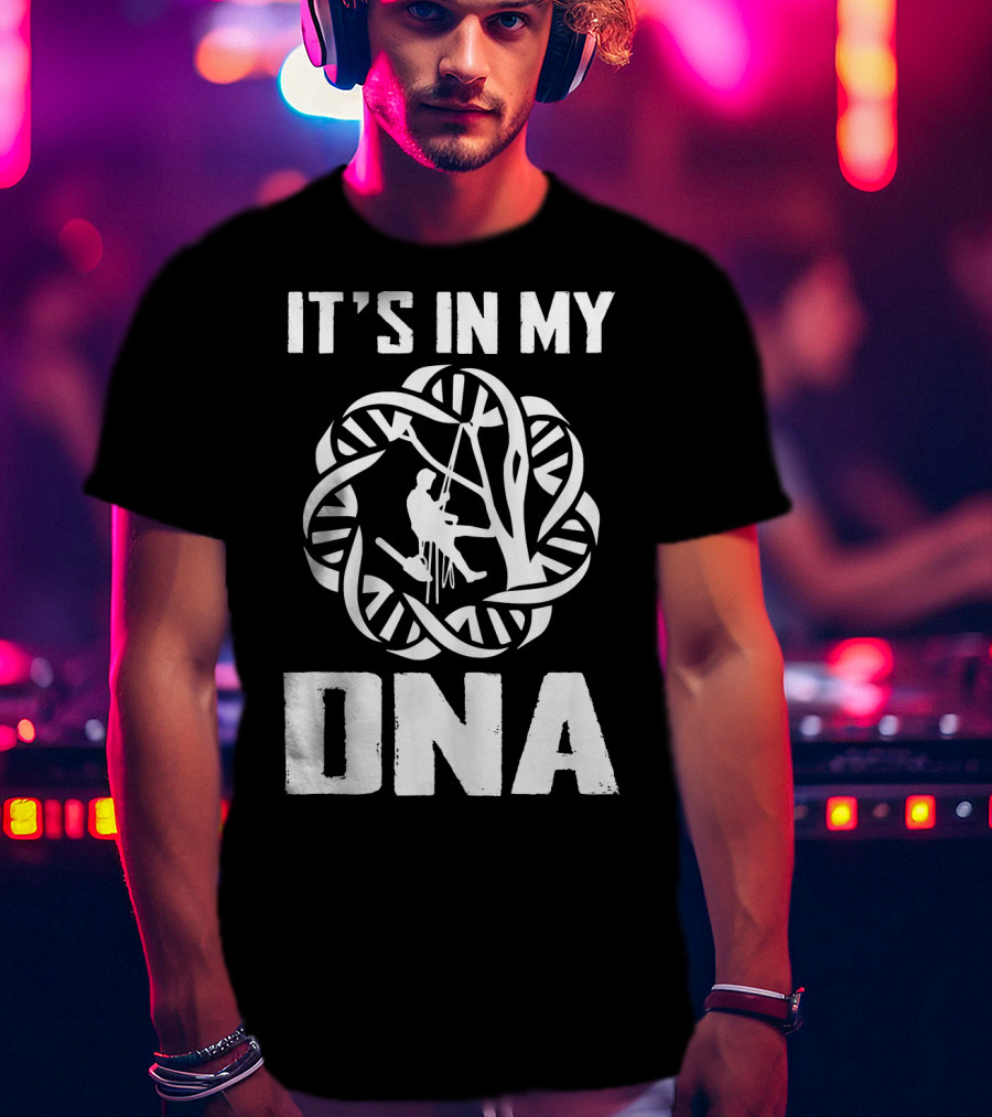 It's In My DNA Funny Arborist Tree Climber T-Shirt