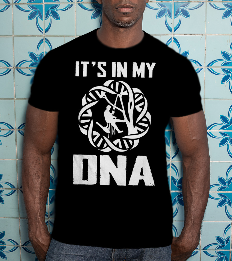 It's In My DNA Funny Arborist Tree Climber T-Shirt