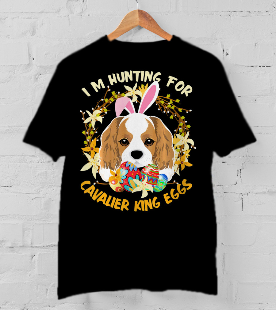 I'm Hunting For Cavalier King Eggs T-Shirt