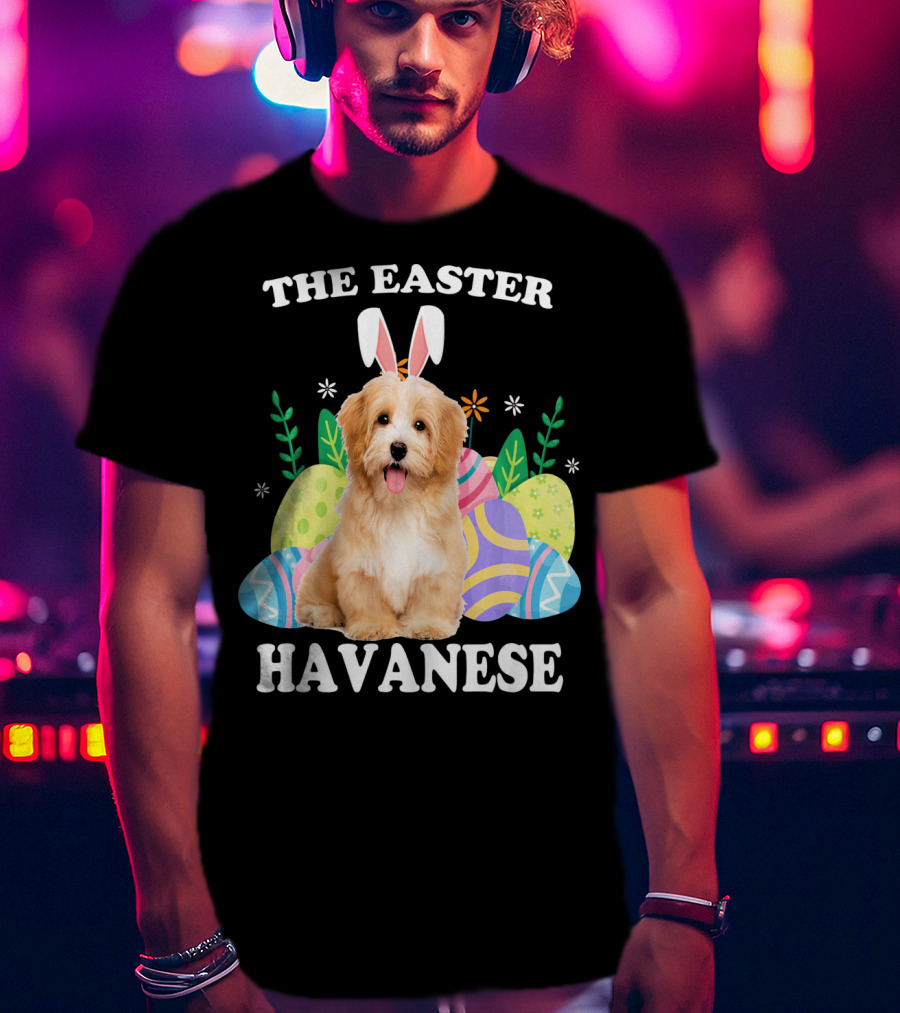 The Easter Havanese Bunny Dog With Colorful Eggs T-Shirt