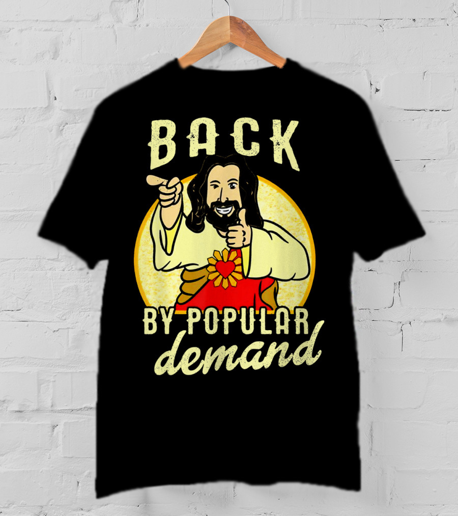Back By Popular Demand Easter With Jesus T-Shirt