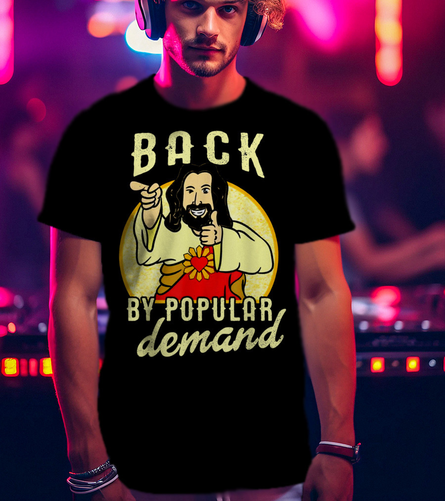 Back By Popular Demand Easter With Jesus T-Shirt