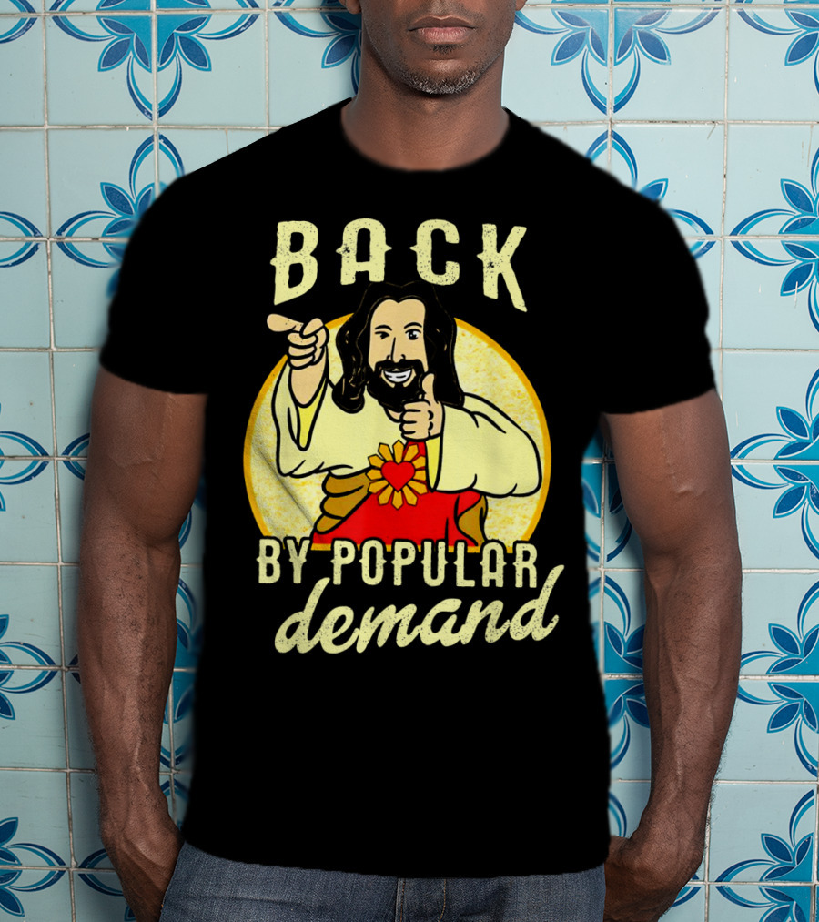 Back By Popular Demand Easter With Jesus T-Shirt