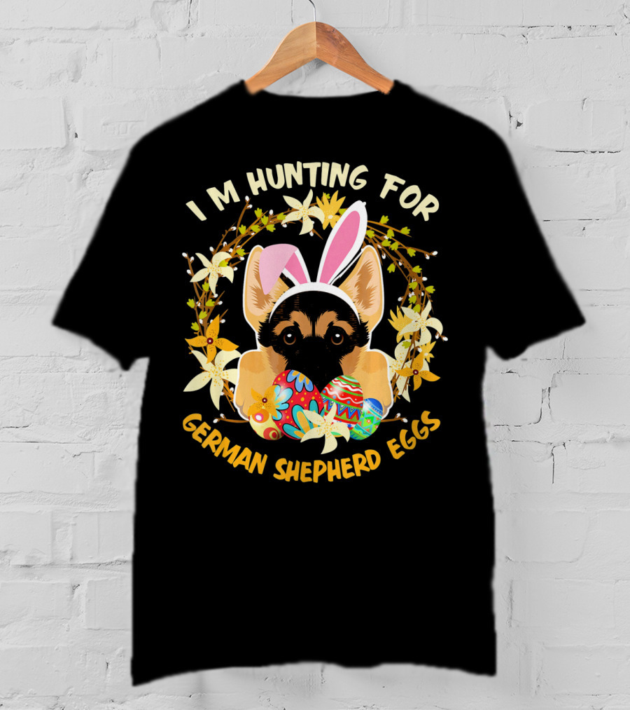 I'm Hunting For German Shepherd Eggs With Bunny Ears And Floral Decor T-Shirt