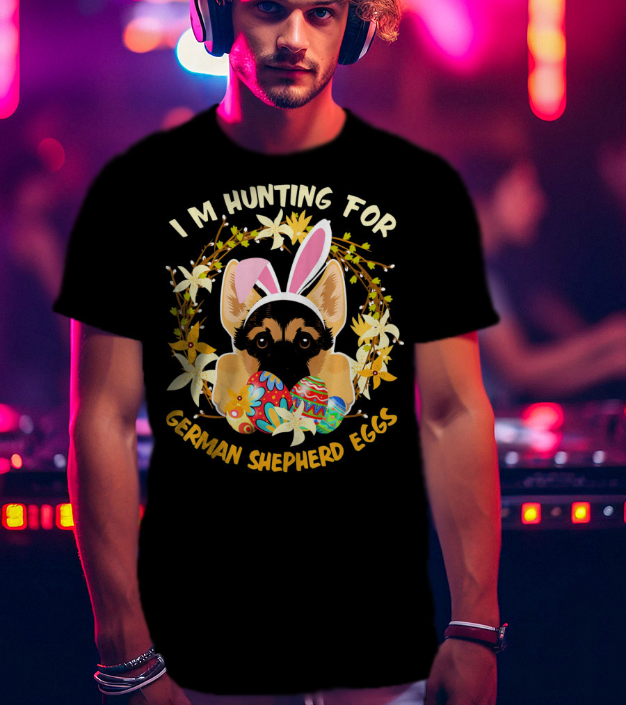 I'm Hunting For German Shepherd Eggs With Bunny Ears And Floral Decor T-Shirt