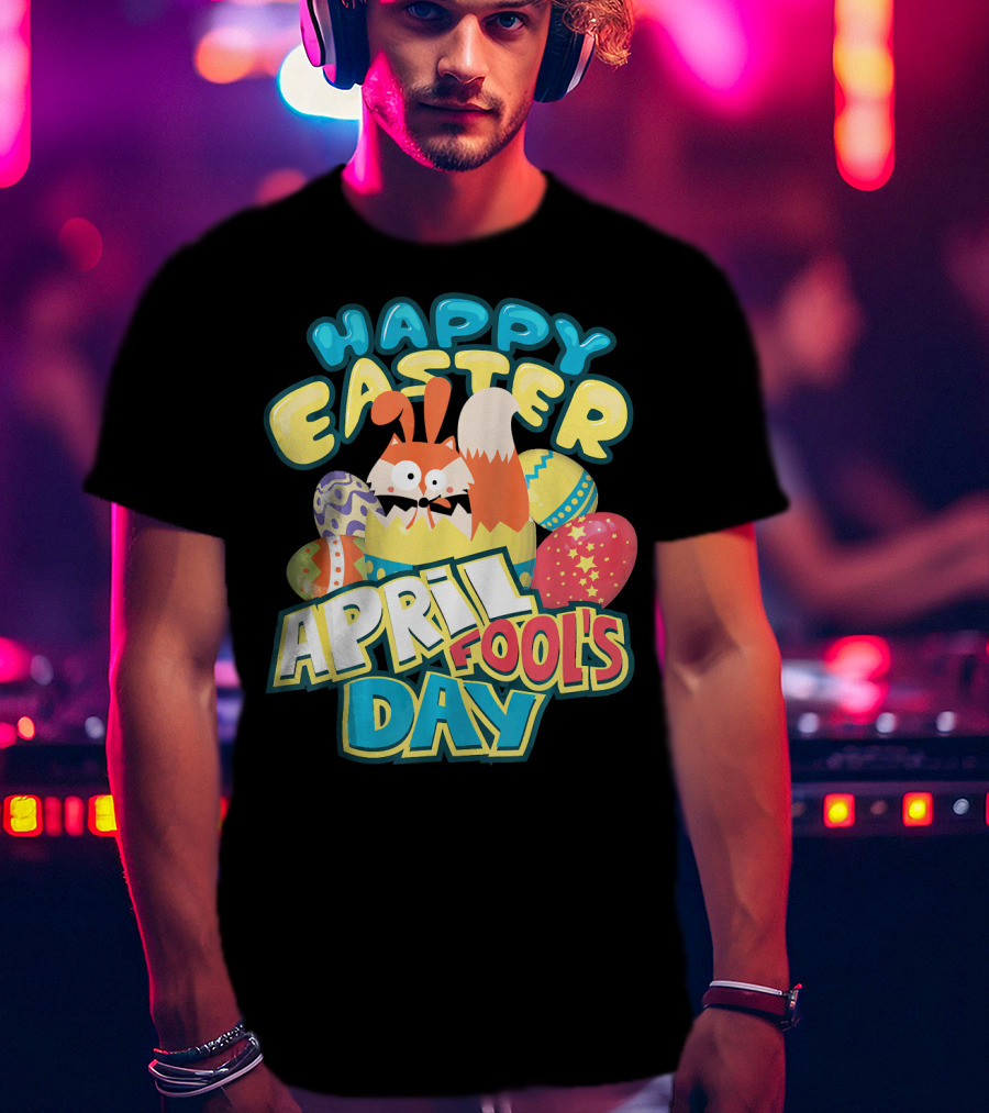 Happy Easter April Fool's Day Funny Egg And Bunny T-Shirt