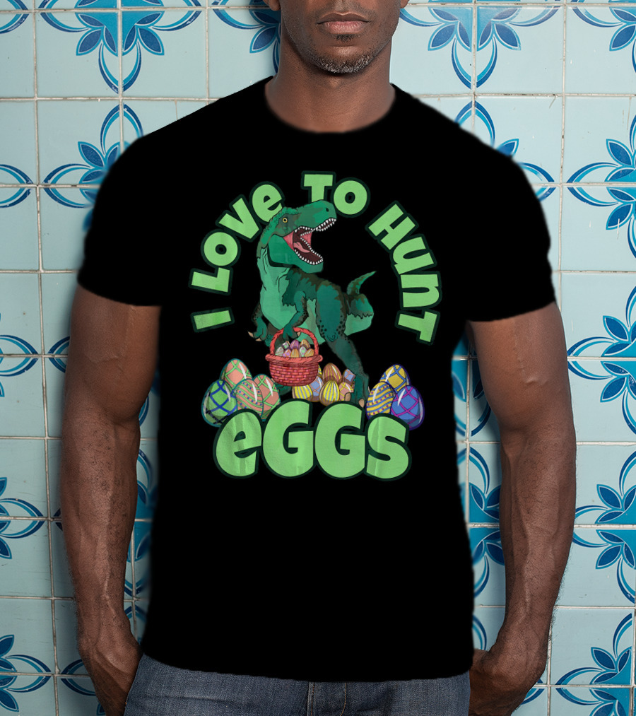 I Love To Hunt Eggs Rex Dinosaur Easter T-Shirt