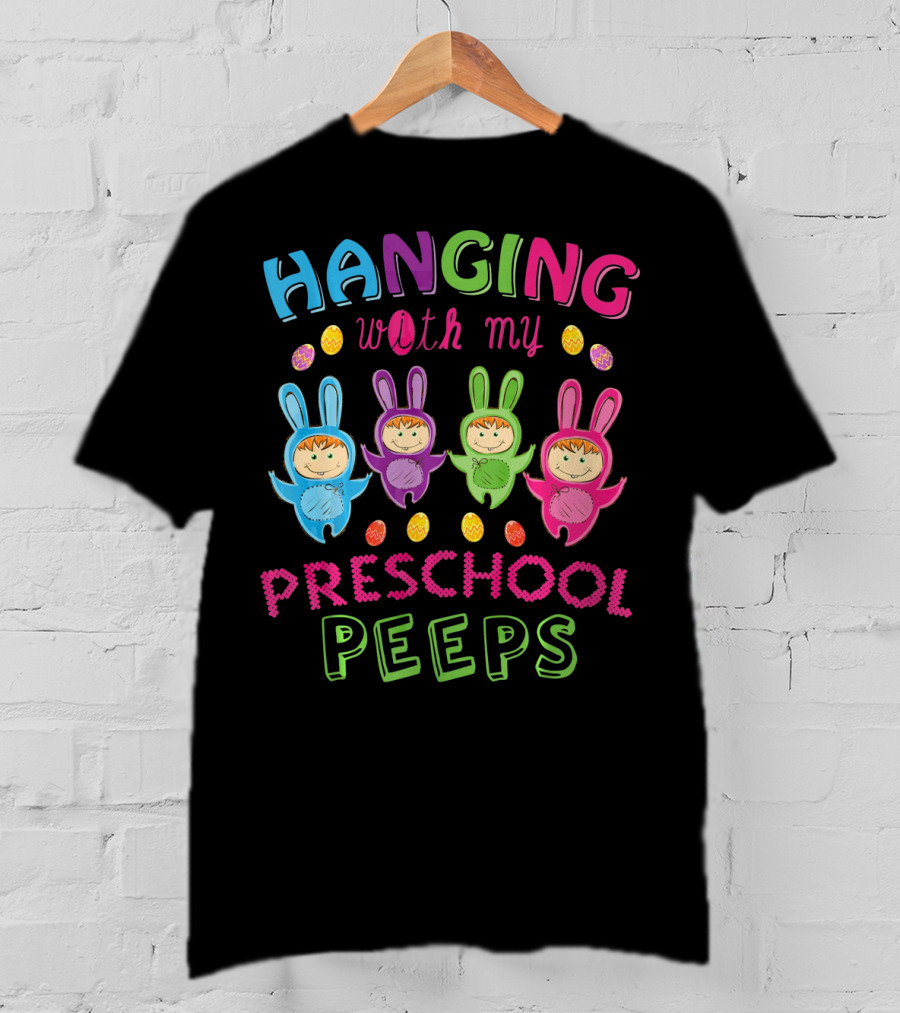 Hanging With My Preschool Peeps Bunny Costumes Easter Eggs T-Shirt