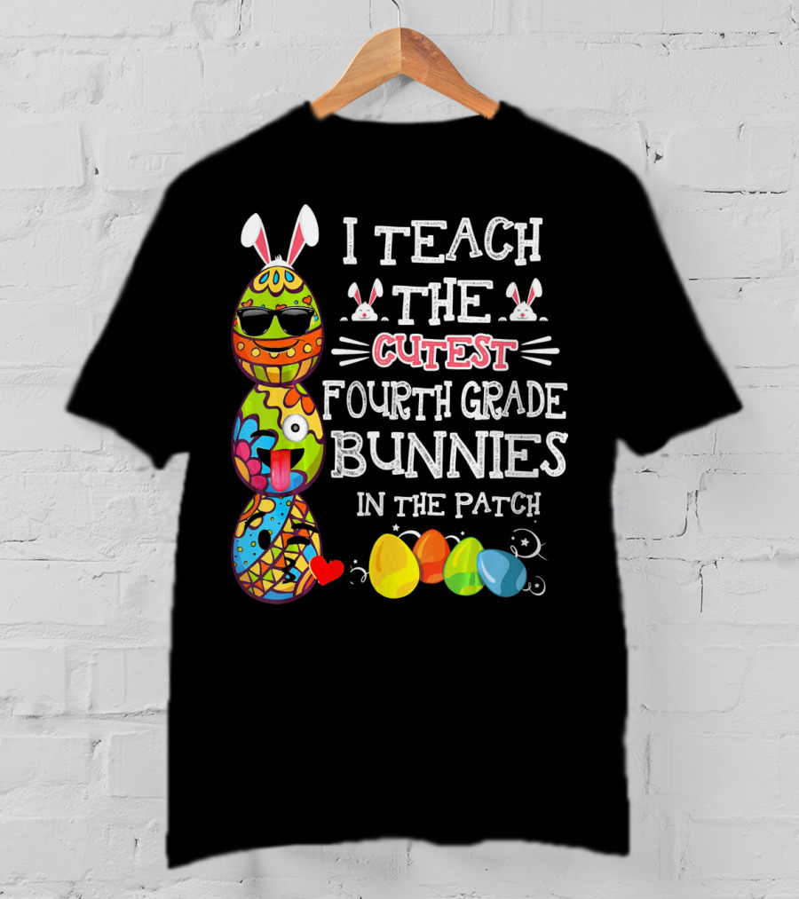 I Teach The Cutest Fourth Grade Bunnies In The Patch T-Shirt