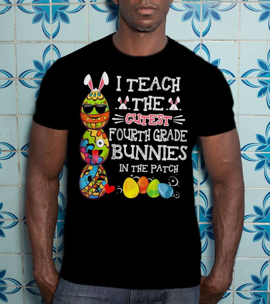I Teach The Cutest Fourth Grade Bunnies In The Patch T-Shirt