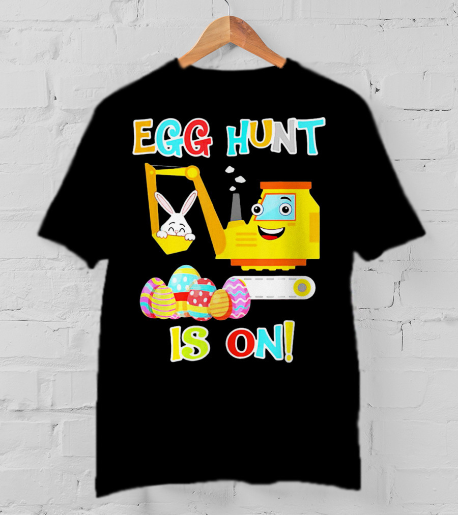 Egg Hunt Is On Bunny Excavator And Colorful Easter Eggs T-Shirt