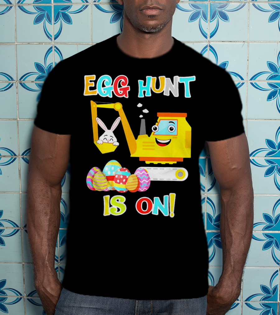 Egg Hunt Is On Bunny Excavator And Colorful Easter Eggs T-Shirt