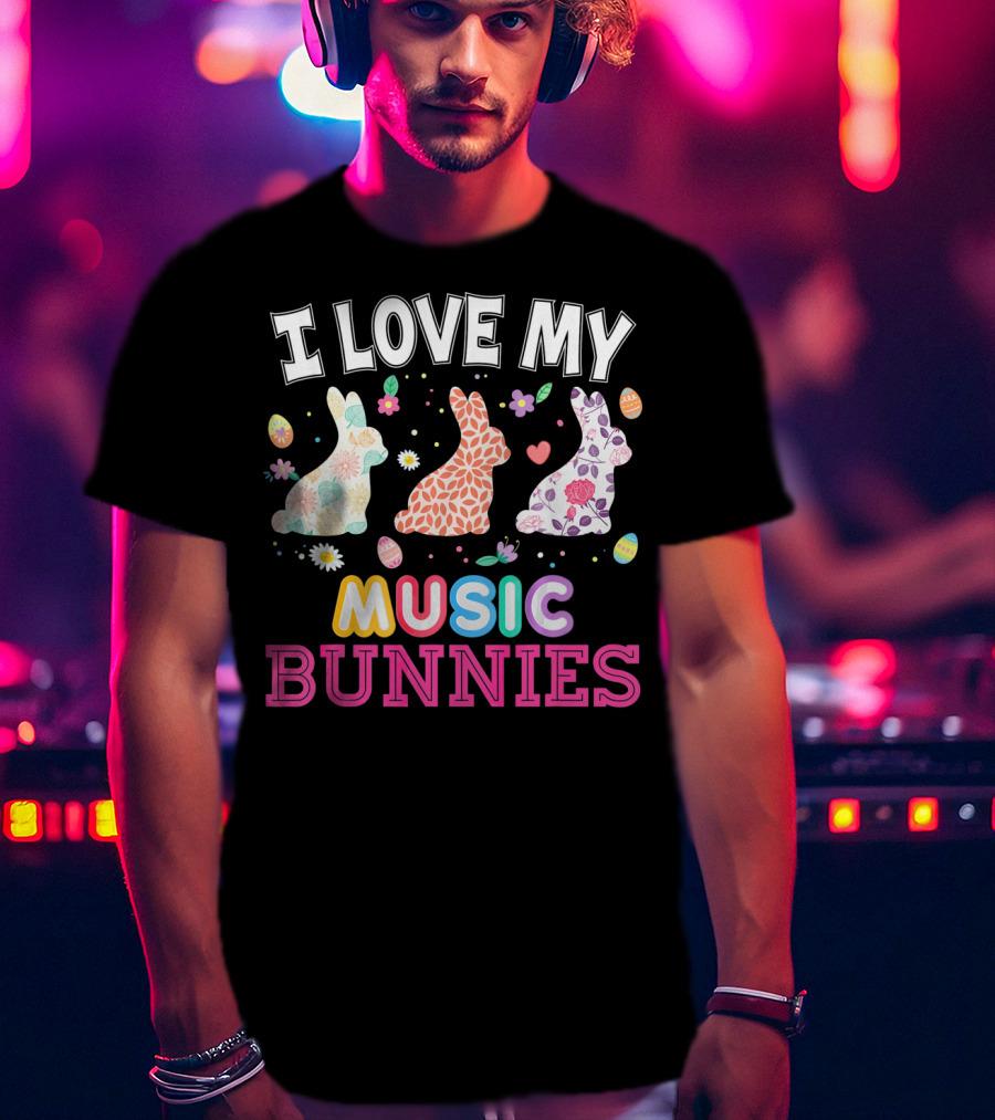 I Love My Music Bunnies Easter Teacher T-Shirt