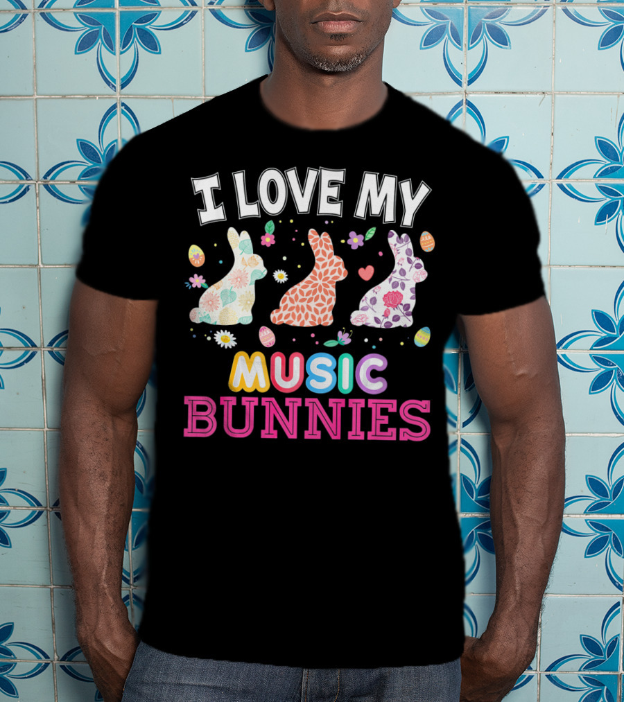 I Love My Music Bunnies Easter Teacher T-Shirt