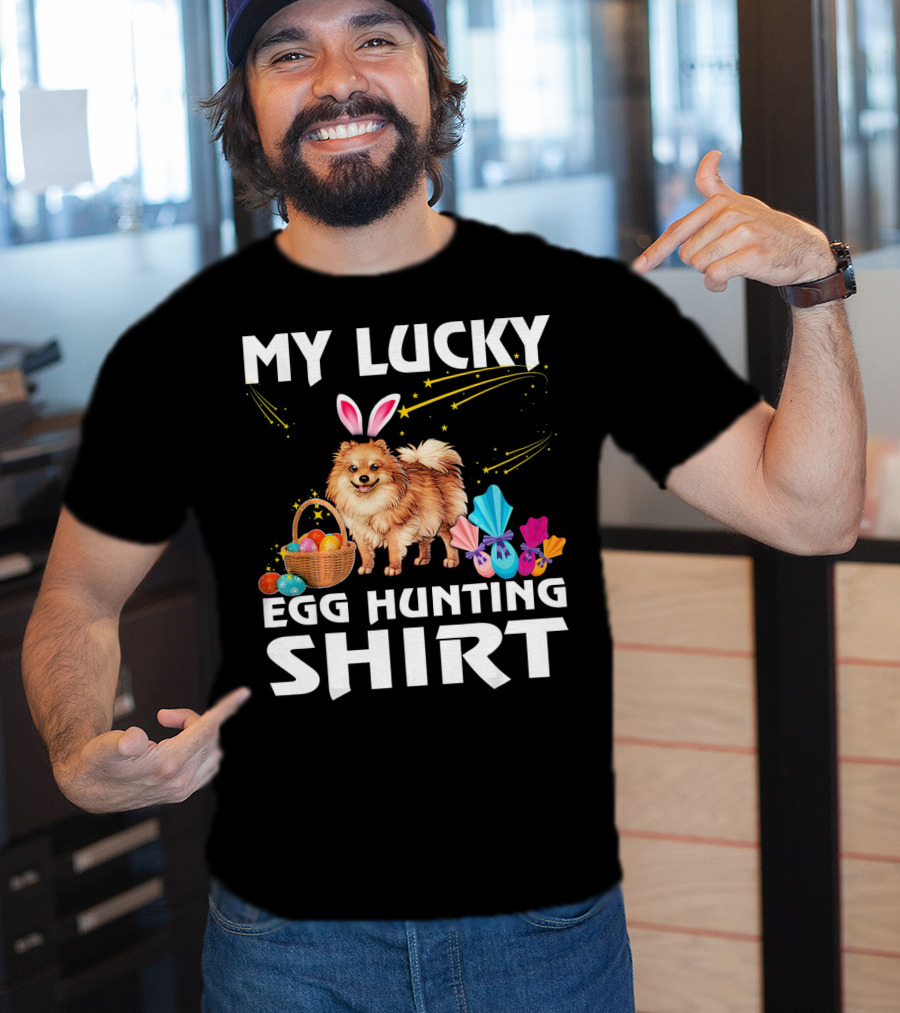 My Lucky Egg Hunting Shirt Pomeranian Dog Bunny Happy Easter T-Shirt