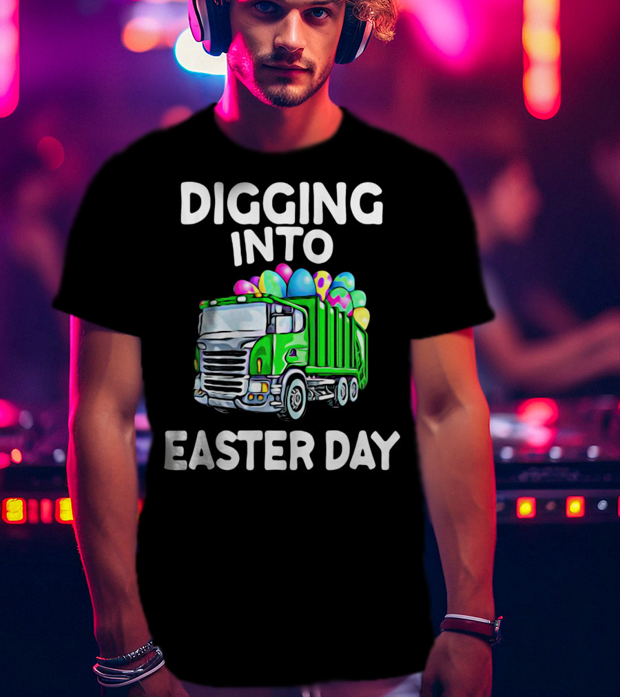 Digging Into Easter Day Truck With Easter Eggs T-Shirt