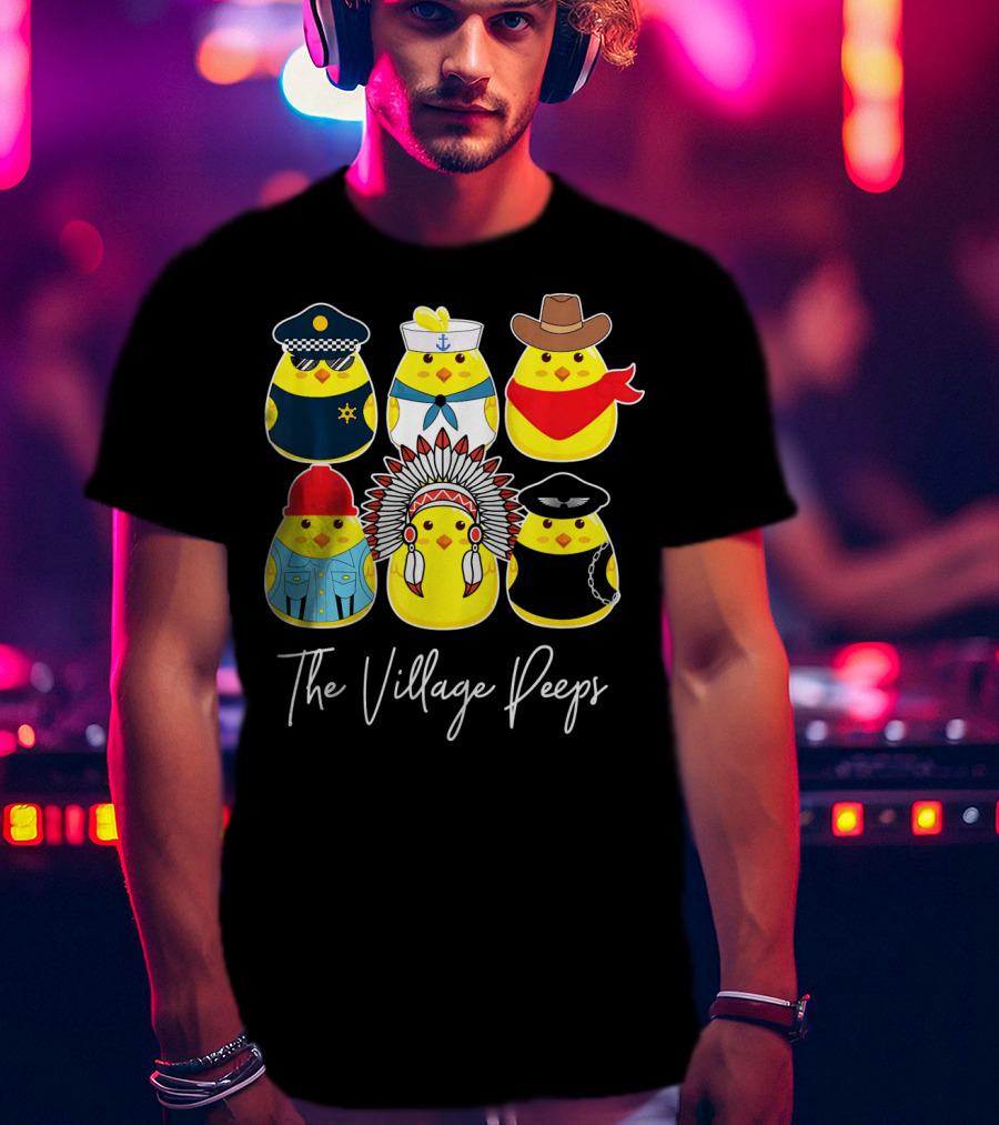 Funny The Village Peeps Easter Chicks T-Shirt