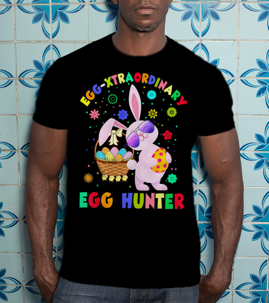 EGG-XTRAORDINARY EGG HUNTER Easter Bunny T-Shirt