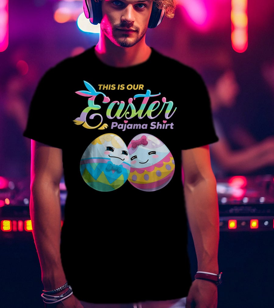 This Is Our Easter Pajama Shirt With Cute Egg Coup T-Shirt