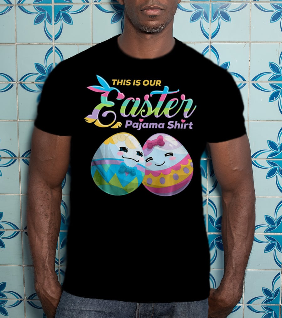 This Is Our Easter Pajama Shirt With Cute Egg Coup T-Shirt