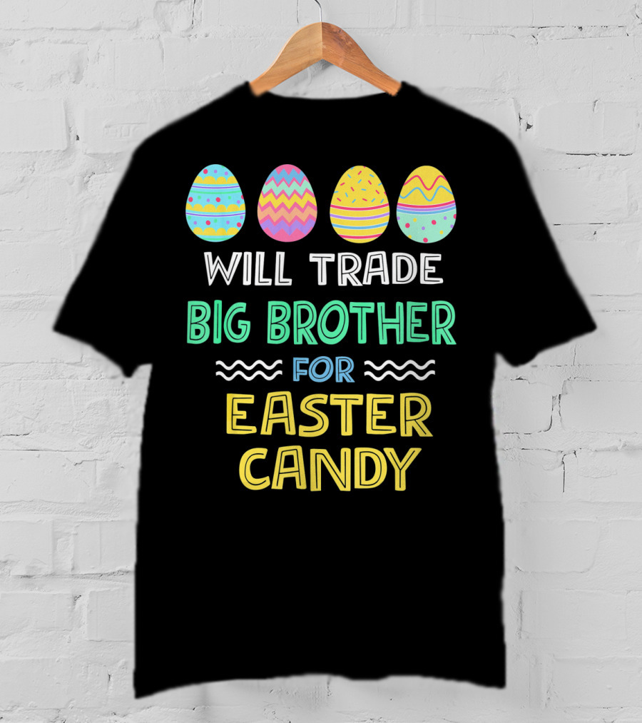 Will Trade Big Brother For Easter Candy T-Shirt