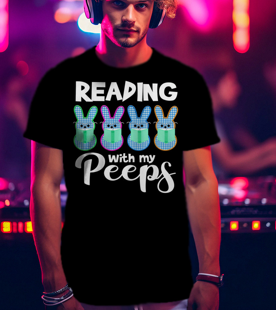 Reading With My Peeps Funny Book Reading T-Shirt