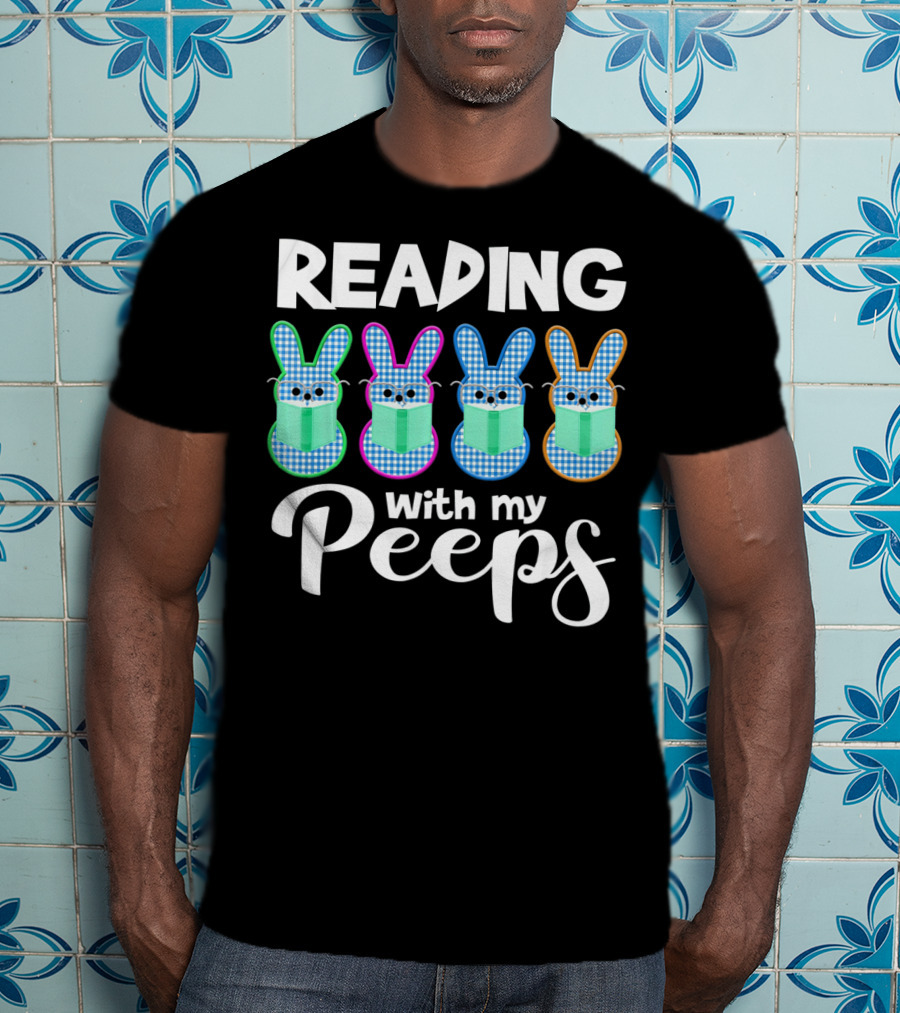 Reading With My Peeps Funny Book Reading T-Shirt
