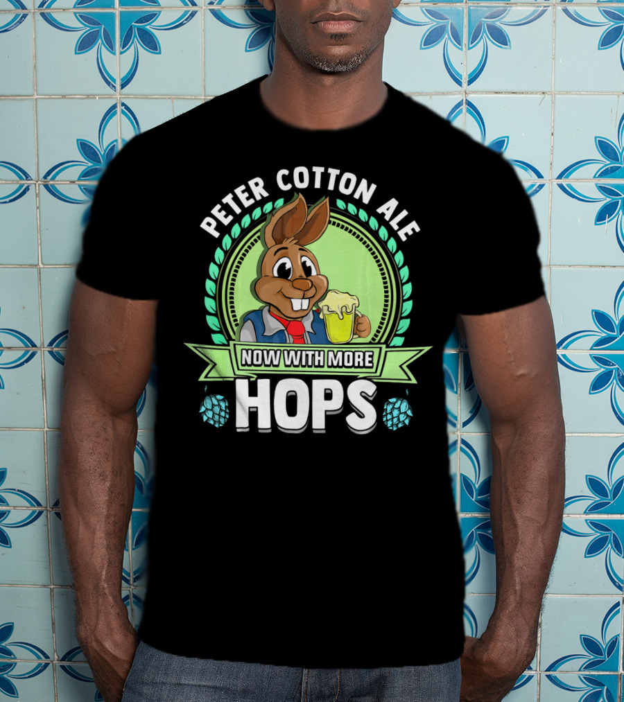 Peter Cotton Ale Now With More Hops Easter Bunny Beer Puns T-Shirt